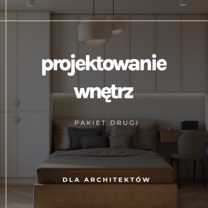 PAKIET - PROJEKTOWANIE WNĘTRZ ONLINE - PAKIET DRUGI