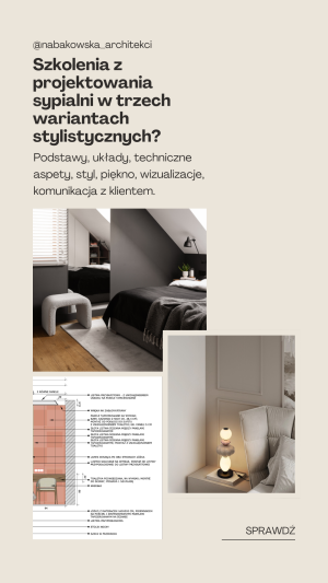 SZKOLENIE Z TWORZENIA PROJEKTU SYPIALNI W TRZECH WARIANTACH STYLISTYCZNYCH | PODZIELONY NA DWIE CZĘŚCI